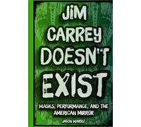 Jim Carrey Doesn't Exist: Masks, Performance, and the American Mirror