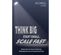 Jim Carroll Carroll, Jim Think Big, Start Small, Scale Fast (Tascabile)