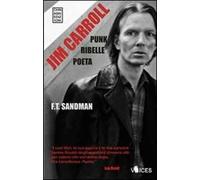 Jim Carroll. Poeta, punk, ribelle