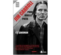 Jim Carroll. Poeta, punk, ribelle