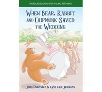 Jim Chansler Lyle Lee Je When Bear, Rabbit and Chipmunk Saved the We (Tascabile)