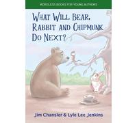 Jim Chansler Lyle Lee Jenk What Will Bear, Rabbit and Chipmunk Do Ne (Tascabile)