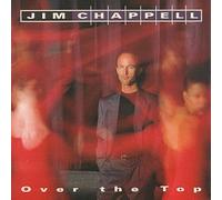 Jim Chappell - Over the Top by Jim Chappell (1993-07-09)