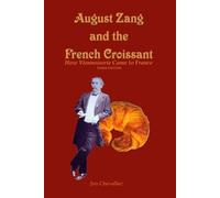 Jim Chevallier August Zang and the French Croissant (Tascabile)