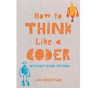 Jim Christian How to Think Like a Coder (Copertina rigida)