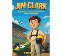 Jim Clark Biography: Inspiring Young Readers with the Story of a Formula One Champion - A Tribute to the Racing Legend Whose Spirit Lives On