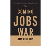 Jim Clifton The Coming Jobs War (Copertina rigida)