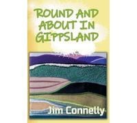 Jim Connelly Round and About in Gippsland (Tascabile)