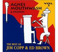 Jim Copp and Ed Brown - Agnes Mouthwash & Friends: The Best of Jim Copp & Ed Brown, Vol. 1