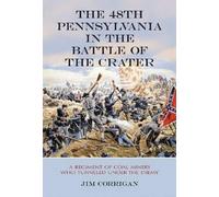 Jim Corrigan The 48th Pennsylvania in the Battle of the Crater (Tascabile)