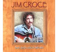 Jim Croce - Bad, Bad Leroy Brown