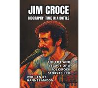 JIM CROCE BIOGRAPHY: TIME IN A BOTTLE: The Life and Legacy of a Folk-Rock Storyteller