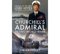 Jim Crossley Churchill's Admiral in Two World Wars (Copertina rigida)