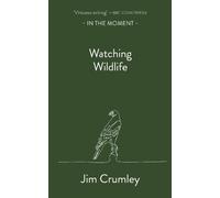 Jim Crumley Watching Wildlife (Tascabile) In the Moment