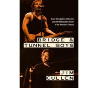 Bridge and Tunnel Boys: Bruce Springsteen, Billy Joel, and the Metropolitan Sound of the American Century