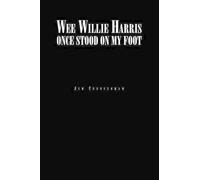 Jim Cunningham Wee Willie Harris Once Stood on My Foot (Tascabile)