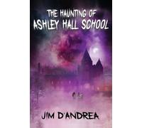 Jim D'Andrea The Haunting of Ashley Hall School (Tascabile)