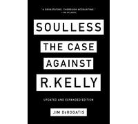 Jim DeRogatis Soulless: The Case Against R. Kelly (Tascabile)