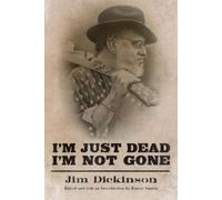 Jim Dickinson I'm Just Dead, I'm not Gone (Copertina rigida)
