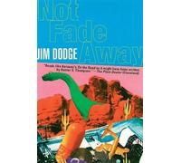 Jim Dodge Not Fade away (Tascabile)