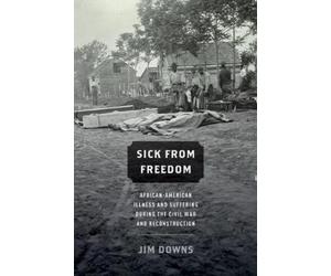 Jim Downs Sick from Freedom (Tascabile)