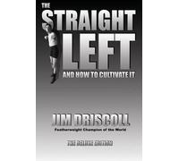 Jim Driscoll The Straight Left and How to Cultivate It (Tascabile)