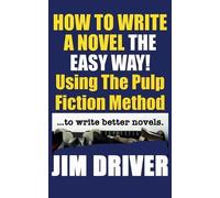 Jim Driver How To Write A Novel The Easy Way Using The Pulp Fiction (Tascabile)