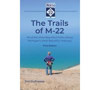 Jim DuFresne The Trails of M-22: 48 of the Most Beautiful Paths Alon (Tascabile)
