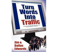 Jim Edwards Dallas Edwards Turn Your Words Into Traffic (Tascabile)