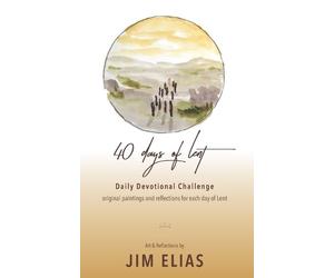 Jim Elias 40 Days of Lent (Tascabile)
