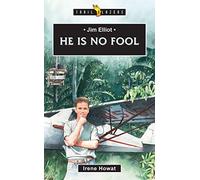 Jim Elliot: He Is No Fool
