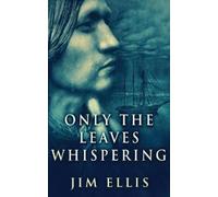 Jim Ellis Only The Leaves Whispering (Tascabile) Last Hundred