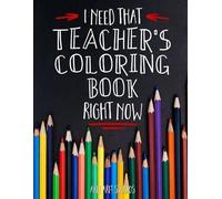 Jim Erskine I Need That TEACHER'S Coloring Book Right Now (Tascabile)