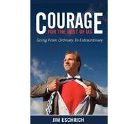Jim Eschrich Courage For The Rest Of US (Tascabile)