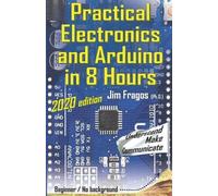 Jim Fragos Practical Electronics and Arduino in 8 Hours 2020 edition (Tascabile)