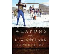 Jim Garry Weapons of the Lewis and Clark Expedition (Tascabile)