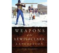 Jim Garry Weapons of the Lewis and Clark Expedition (Tascabile)