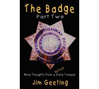 Jim Geeting The Badge Part Two - More Thoughts From a Retired State (Tascabile)