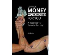 Jim Gentile Let Your Money Work Harder for You (Tascabile)