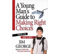 Jim George A Young Man's Guide to Making Right Choices (Tascabile)