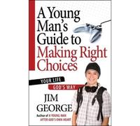 Jim George A Young Man's Guide to Making Right Choices (Tascabile)