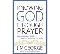 Jim George Knowing God Through Prayer (Tascabile)