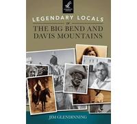 Jim Glendinning Legendary Locals of the Big Bend and Davis Mountains (Tascabile)