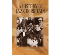 Jim Godbolt A History of Jazz in Britain, 1919-50 (Tascabile)