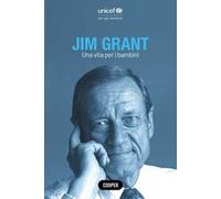 Jim Grant. Una vita per i bambini