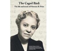 The Caged Bird: The life and music of Florence B. Price