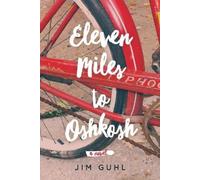 Jim Guhl Eleven Miles to Oshkosh (Copertina rigida)