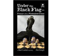 Jim Guigli Under the Black Flag - Piracy Is Not a Victimless (Copertina rigida)