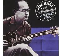 Jim Hall and His Modest Jazz Trio Good Friday Blues (CD) Album