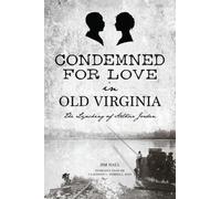 Jim Hall Condemned for Love in Old Virginia (Tascabile) True Crime